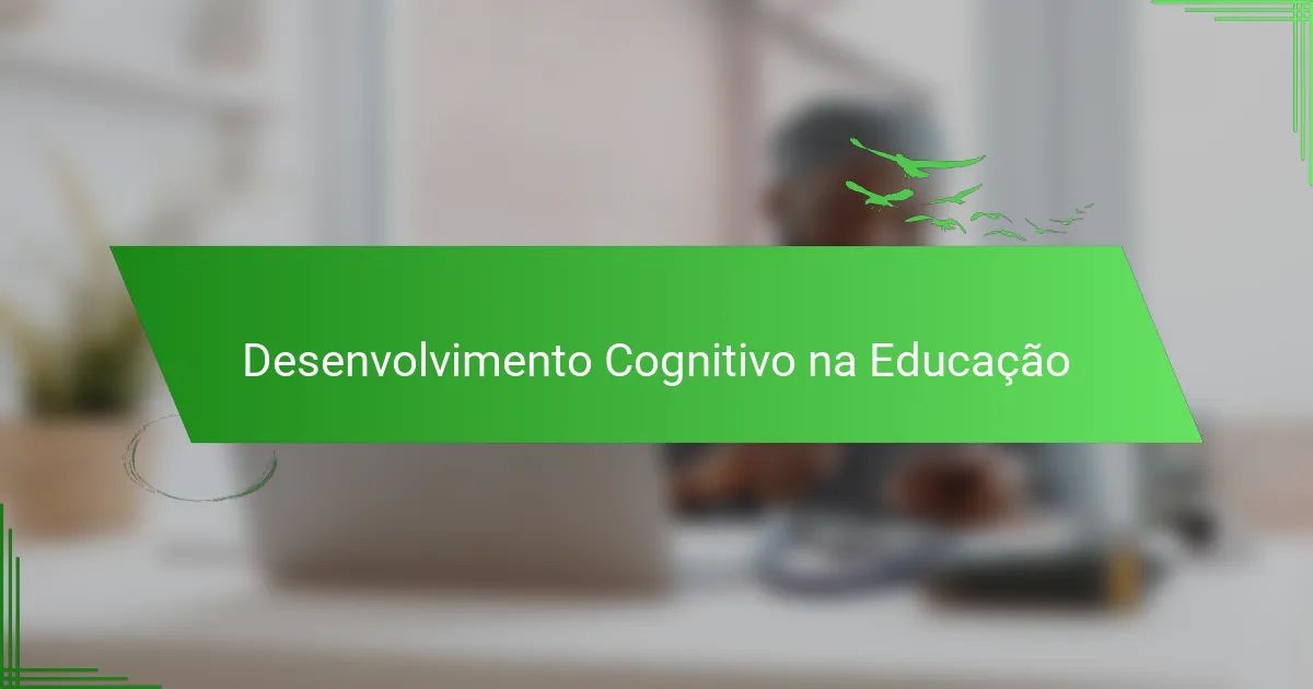 Desenvolvimento Cognitivo na Educação