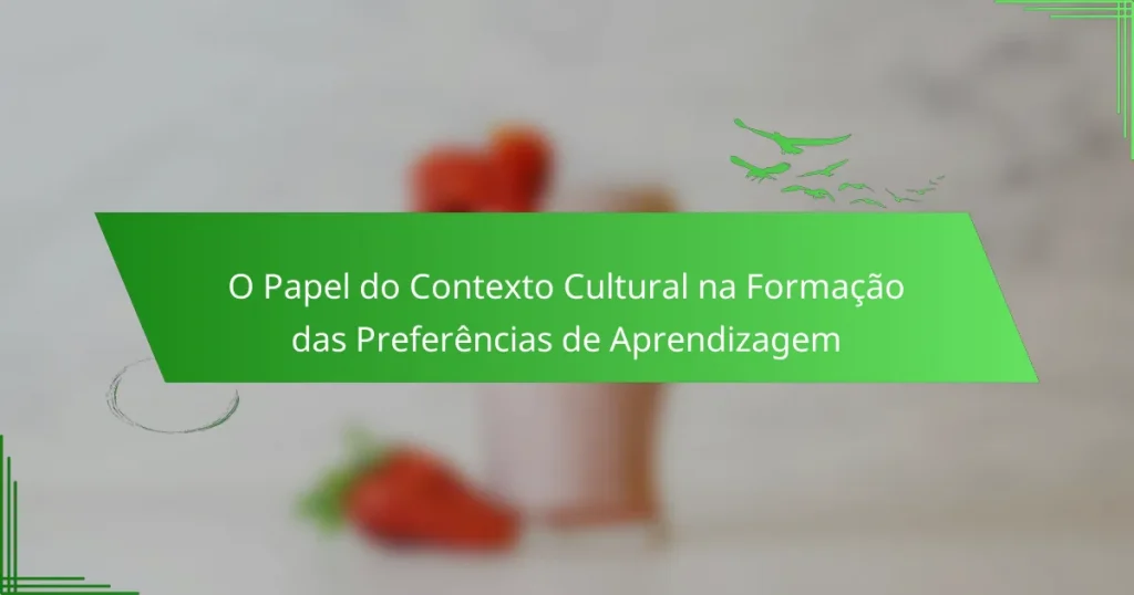 O Papel do Contexto Cultural na Formação das Preferências de Aprendizagem