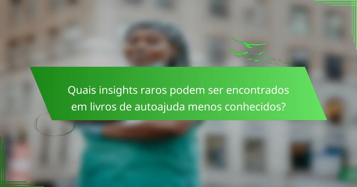 Quais insights raros podem ser encontrados em livros de autoajuda menos conhecidos?