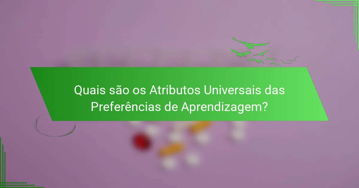 Quais são os Atributos Universais das Preferências de Aprendizagem?